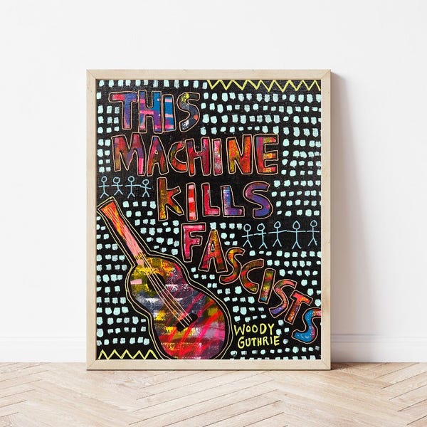 Fine Art Print - This Machine Kills Fascists - 8"x10"