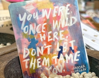 3” x 3.75” You Were Once Wild Here Sticker