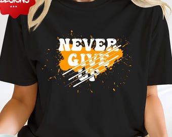 Never Give Up T-Shirt PNG: Grunge Motivational Design (Digital Download)