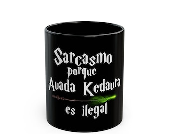 Spanish Language Potter Fan Mug: Sarcasm Because Avada Kedavra