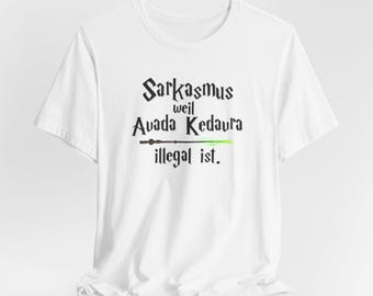 Funny Sarcasm Unisex Tee: Avada Kedavra, Potter Head Gift