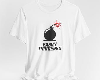 Easily Triggered Graphic Tee: Humorous Unisex T-Shirt