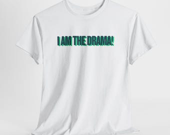 I am the Drama! Tee | bold text graphic Shirt lgbt, drag race,
