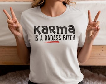 Camiseta divertida "Karma es una perra ruda"