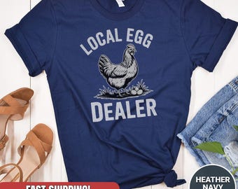 Local Egg Dealer T-Shirt: Funny Farm Life Tee, Matching Family Shirts