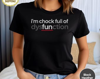 I'm Dysfunctional Tee: Funny Sarcastic Humor Shirt