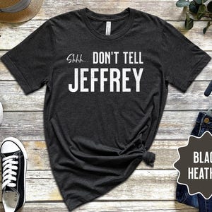 Don&#39;t Tell Jeffrey Tee Shirt, Barefoot Contessa Ina Garten Shirt, Cooking Tee, Funny Gift for Foodies, Cooking Tee, Ina Garten, Gift for Mom