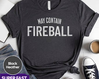 T-shirt Funny May Contain Fireball: Party Drinking-T-shirt