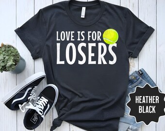 Camiseta engraçada de tênis: Amor é para perdedores, presente para jogador de tênis
