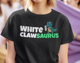 Funny White Clawsaurus Tee Shirt: Party Girl Drinking Shirt