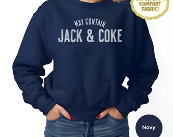 Funny Dad Drinking Sweatshirt: May Contain Jack and Coke
