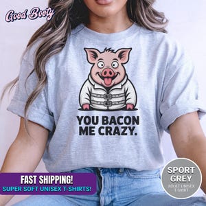 You Bacon Me Crazy Tee Shirt | Funny Pig Shirt | Bacon Lover Gift Tee | Cute Farm Animal Pun Shirt | Pig Pun Tee | Barnyard Humor Shirt