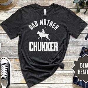 Bad Mother Chukker Tee: Polo Player Shirt