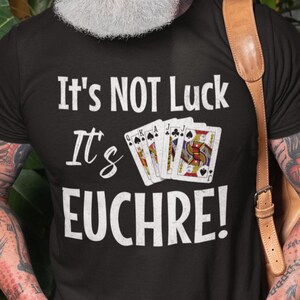 Its Not Luck Its Euchre, Card Game Euchre Tee Shirt, Fun Gift for Euchre Card Players, Card Games, Euchre Apparel, Card Games, Retro Tee
