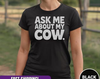 Ask Me About My Cow Shirt: Funny Farm Animal Humor Tee
