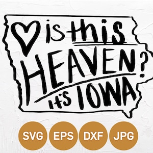 Is this Heaven its iowa SVG, Iowa love SVG, Field of dreams SVG, Iowa pride svg, state outline svg, svg file for circuit, Eps, Png, Dxf