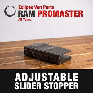 May include: A black plastic adjustable slider stopper for a RAM ProMaster van, featuring the embossed text Eclipse Van Parts on the side. The component has a rectangular base and a curved top section, designed for sliding door mechanisms.