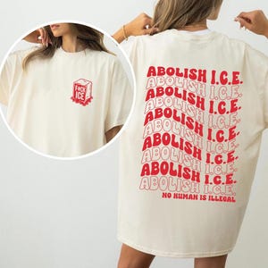 Abolish Ice No Human Is Illegal 2 Sided Comfort Colors Shirt, End Ice Political Shirt, Pro Immigrant Tee, DACA Shirt, Social Justice Shirt