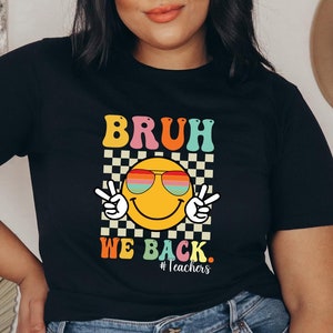 Bruh We Back to School T-shirt, Back to School Shirt for Teachers, Back to School Sweatshirt, Retro Style Funny Comeback Graphic Sweatshirt