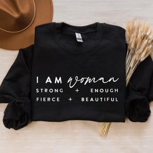 I am woman, Boho Inspirational Sweatshirt, Positive Affirmations Shirt, Kindness Shirt, Hustle Shirt, Entrepreneur , Empowered Women Shirt