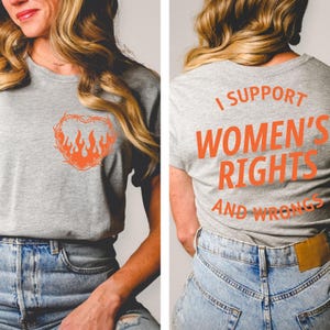 I Support Womens Rights And Wrongs Tee, Feminist girl power rebel tee, vintage inspired graphic tee