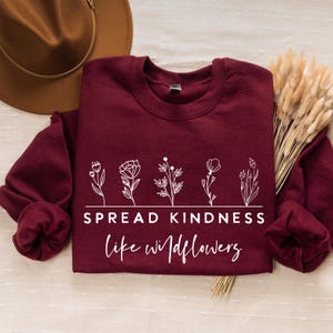 Spread kindness like wildflowers, Boho Inspirational Sweatshirt, Positive Affirmations Shirt, Kindness Shirt, Hustle Shirt, Entrepreneur