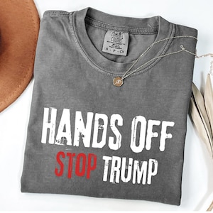 Comfort Colors® Hands Off Stop Trump, Hands Off Protest Shirt,Political Activism Tee,Save Public Lands Medicare Social Security,Free Speech