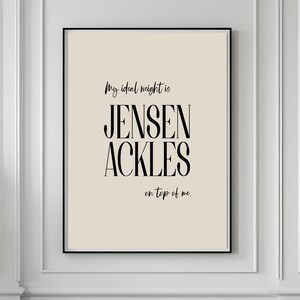 May include: A beige poster with black text that reads "My ideal night is Jensen Ackles on top of me."