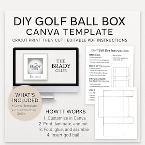 May include: A DIY golf ball box Canva template with Cricut print and cut instructions. The image includes a computer screen displaying a design for "The Brady Club," instructions, and a box template. The text includes "What's Included" and "How It Works."