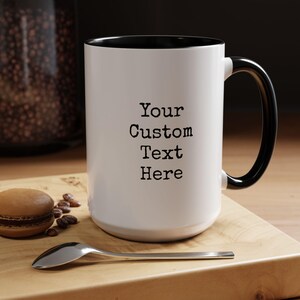 Custom Text Ceramic Mug: Personalized Coffee Gift (11oz, 15oz)