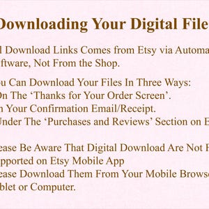 May include: A beige graphic with the text "Downloading Your Digital Files." Instructions are provided for downloading digital files from Etsy, including where to find the download links and mobile app support information.