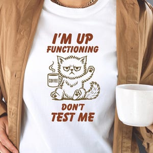 Grumpy Cat Coffee PNG, Funny Sarcastic Cat Quote, I’m Up Functioning Don’t Test Me Graphic, Caffeine Humor Clipart for Sublimation