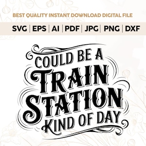 Could Be A Train Station Kind of Day Yellowstone SVG,beth, svg, rip svg, dutton, svg, yellowstone svg, train station svg,PNG Digital Design