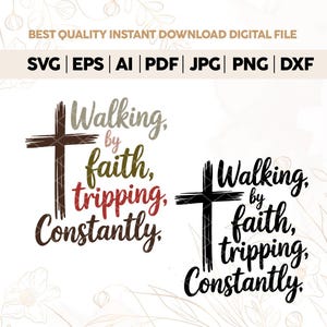 Walking By Faith Tripping Constantly SVG PNG,Inspirational Png, Christian Bible Verse Png,Jesus Quote SVG,Minimal Christian Png,Cricut files