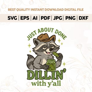 Just About Done Dillin With Yall SVG PNG,trendy western Raccoon pickle Svg png,funny svg png,sarcastic png,country western png,pickle,Cricut