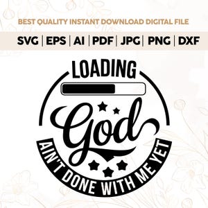 God ain&#39;t done with me yet svg,prayer svg,black church svg,jesus svg,Bible Verse Svg,Cricut,Png,Svg,christian svg, church svg,sublimation