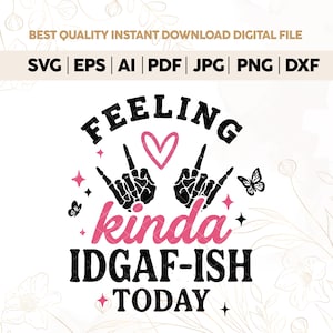 Feeling kinda idgaf-ish today svg,Snarky Sarcastic Png,Idgaf ish svg for shirt,Sassy Funny Png,Funny MomPng,Funny Saying Attitude Png,Cricut
