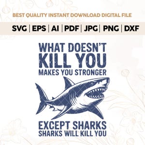 Funny Shark SVG PNG,Sarcastic Shark Shirt Design,What Doesn’t Kill You Except Sharks Quote, Shark Clipart, Cricut Cut File, Instant Download