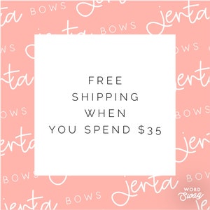 May include: A square graphic with the text "FREE SHIPPING WHEN YOU SPEND $35" in a white box. The background is a light pink color with the words "jenta bows" in a repeating pattern.