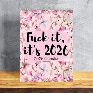 Funny Novelty 2026 Calendar - F*** It, It&#39;s 2026