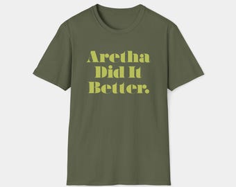 Aretha Did It Better  - Unisex Softstyle T-Shirt
