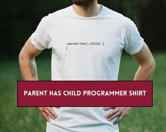Parent Has Child Programmer Shirt - Funny Coding Tshirt, Gift for Software Engineer, Web Developer Tshirts, Nerdy Father's Day Presents