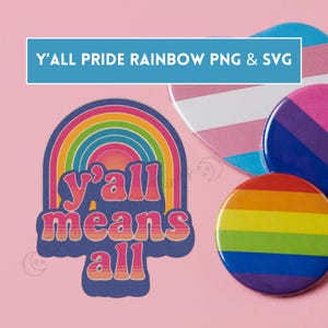 Y&#39;all Means All Pride PNG + SVG - LGBTQIA Rainbow Design, Defend Equality, Inclusive Southerners, Pride Clipart