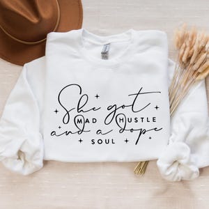 She got mad hustle, Boho Inspirational Sweatshirt, Positive Affirmations Shirt, Kindness Shirt, Hustle Shirt, Entrepreneur , Empowered Women