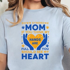 If You Think My Hands Are Full Heart Down Syndrome Shirt, Awareness Shirt, Extra Chromosome Shirt, Down Syndrome Mom Shirt, 3-21 Shirt