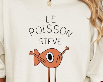 Le Poisson Steve Meme Shirt, Funny Viral Meme Tee, TikTok Trending Shirt, Fish Meme Tee for Gen Z,  Viral Fish Shirt,Silly Gen Z Humor Shirt