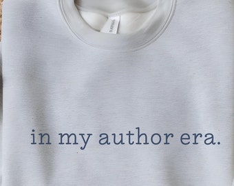 In My Author Era Sweatshirt, Gift for Writers, Author Sweatshirt, Writer Sweatshirt, Book Author Sweatshirt, Gift For New Author