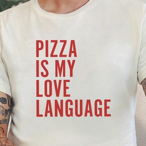 Pizza is My Love Language T-Shirt, Funny Sayin Shirt, Humorous Shirt, Gift For Men, Pizza Shirt, Funny Valentines Shirt, Funny T-Shirt