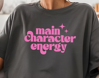 Sassy Girl Quote Main Character Energy Shirt, Comfort Colors Shirt Trendy Empowerment Tee, Funny Sassy Graphic Shirt for Girls, Gift for Her