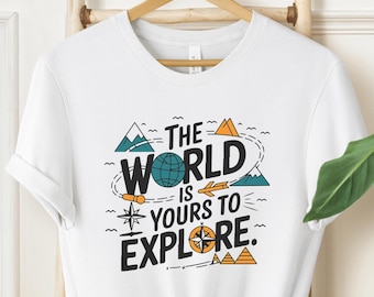 The World Is Yours To Explore Shirt, Adventure Travel Shirt